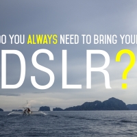 Do you always need to bring that DSLR?